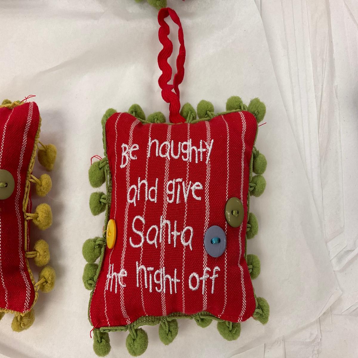 BE NAUGHTY and Give Santa the Night OFF stuffed Ornament