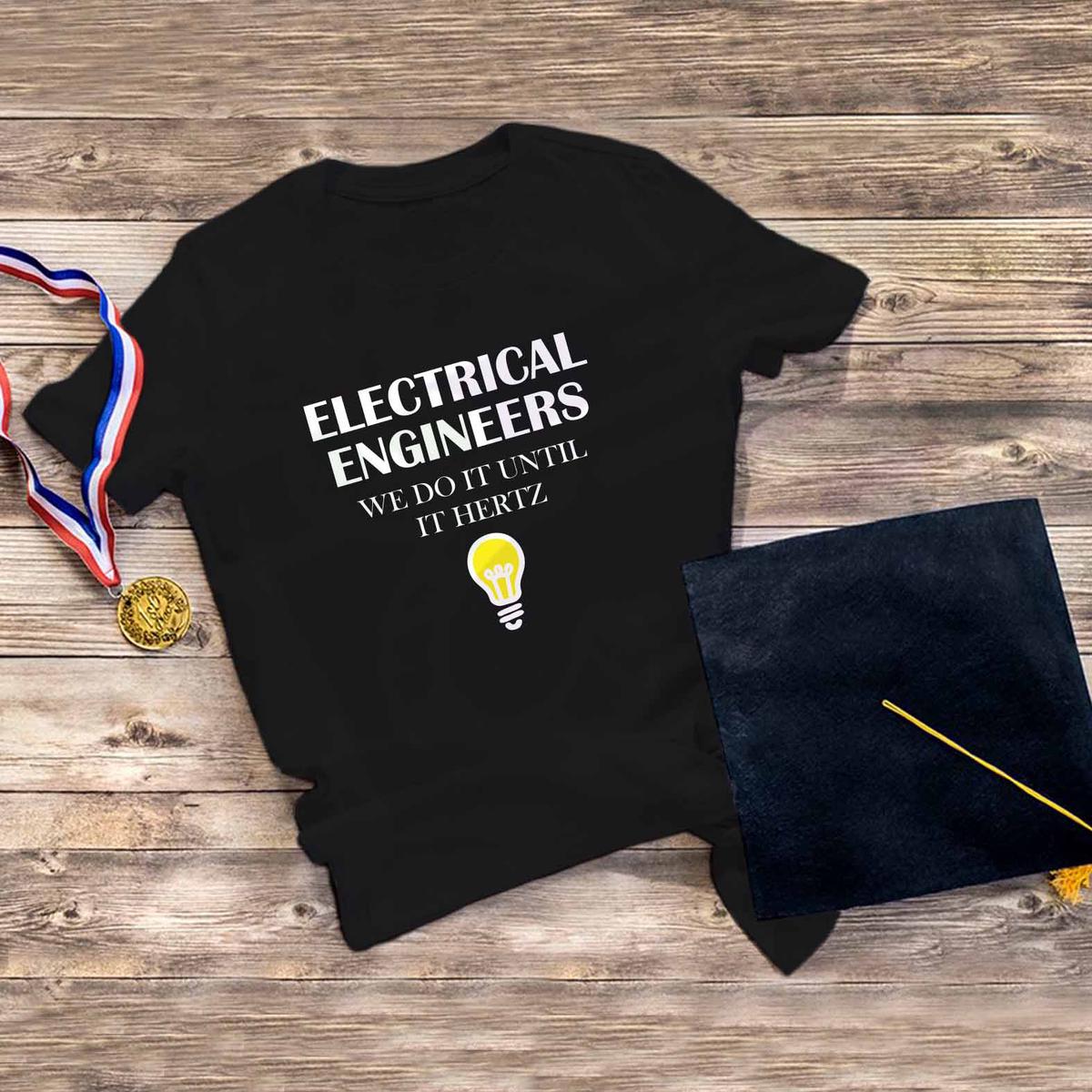 Electrical engineer graduation shirt